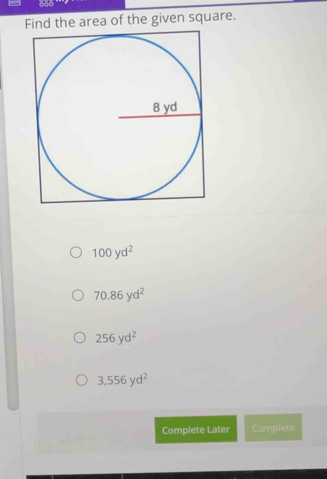find the area of the given square. image of square with inscribed circl…