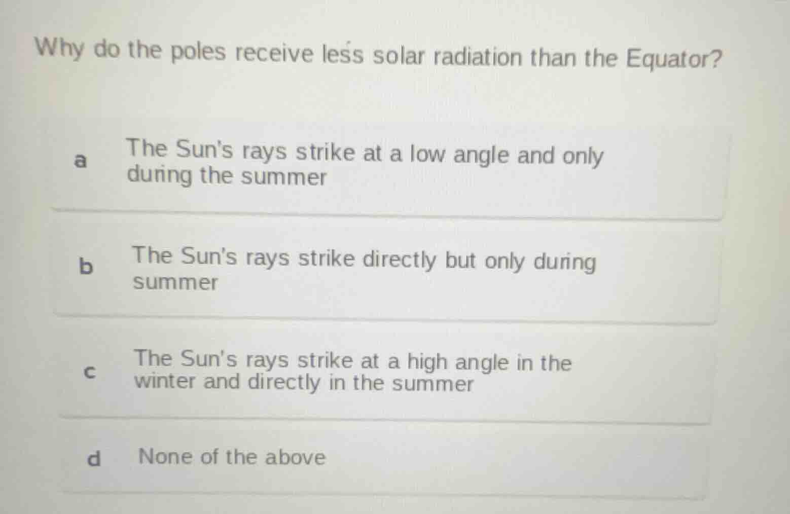 why do the poles receive less solar radiation than the equator? a the s…