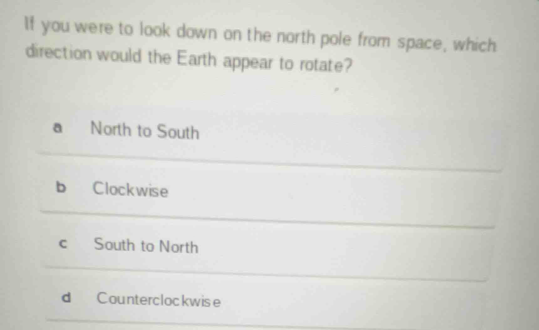 if you were to look down on the north pole from space, which direction …