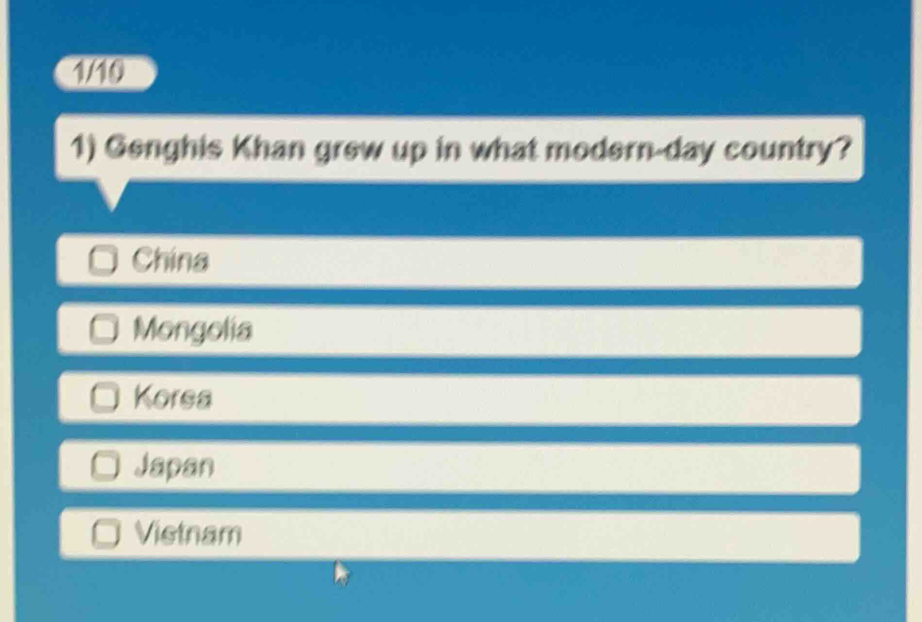 1/10 1) genghis khan grew up in what modern - day country? □ china □ mo…