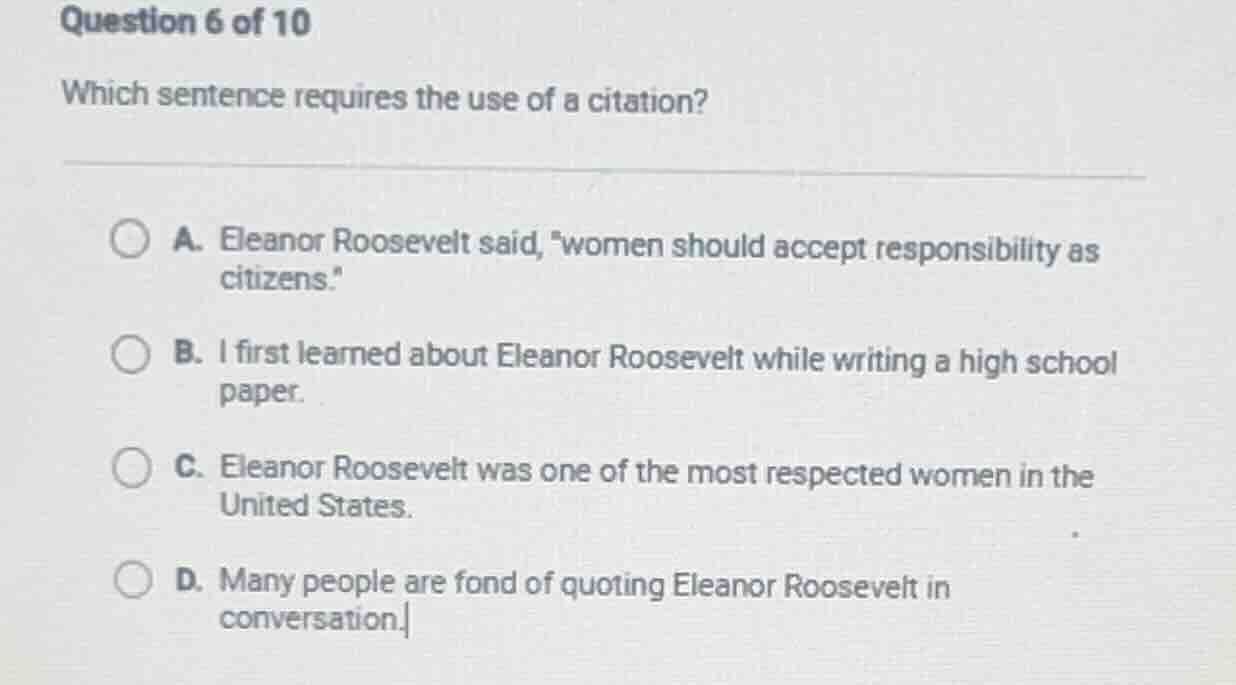 question 6 of 10 which sentence requires the use of a citation? a. elea…