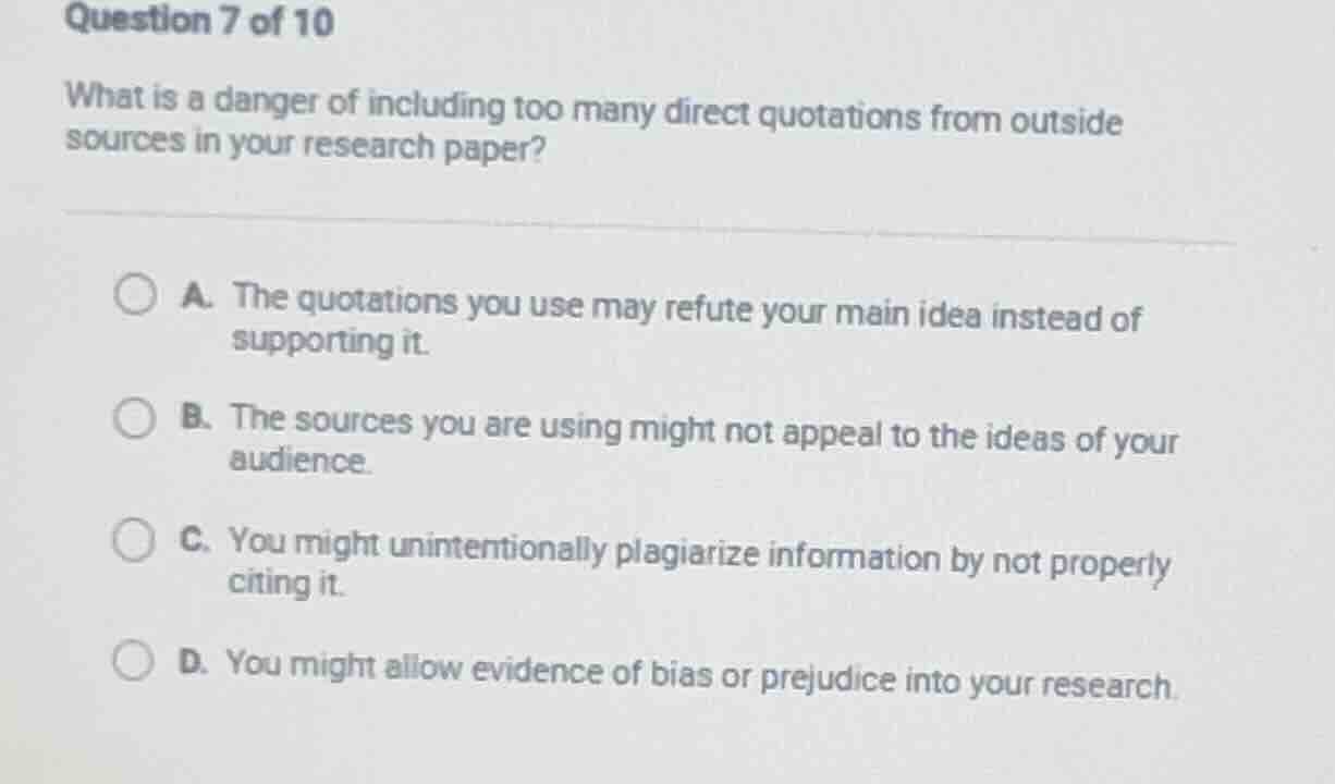 question 7 of 10 what is a danger of including too many direct quotatio…