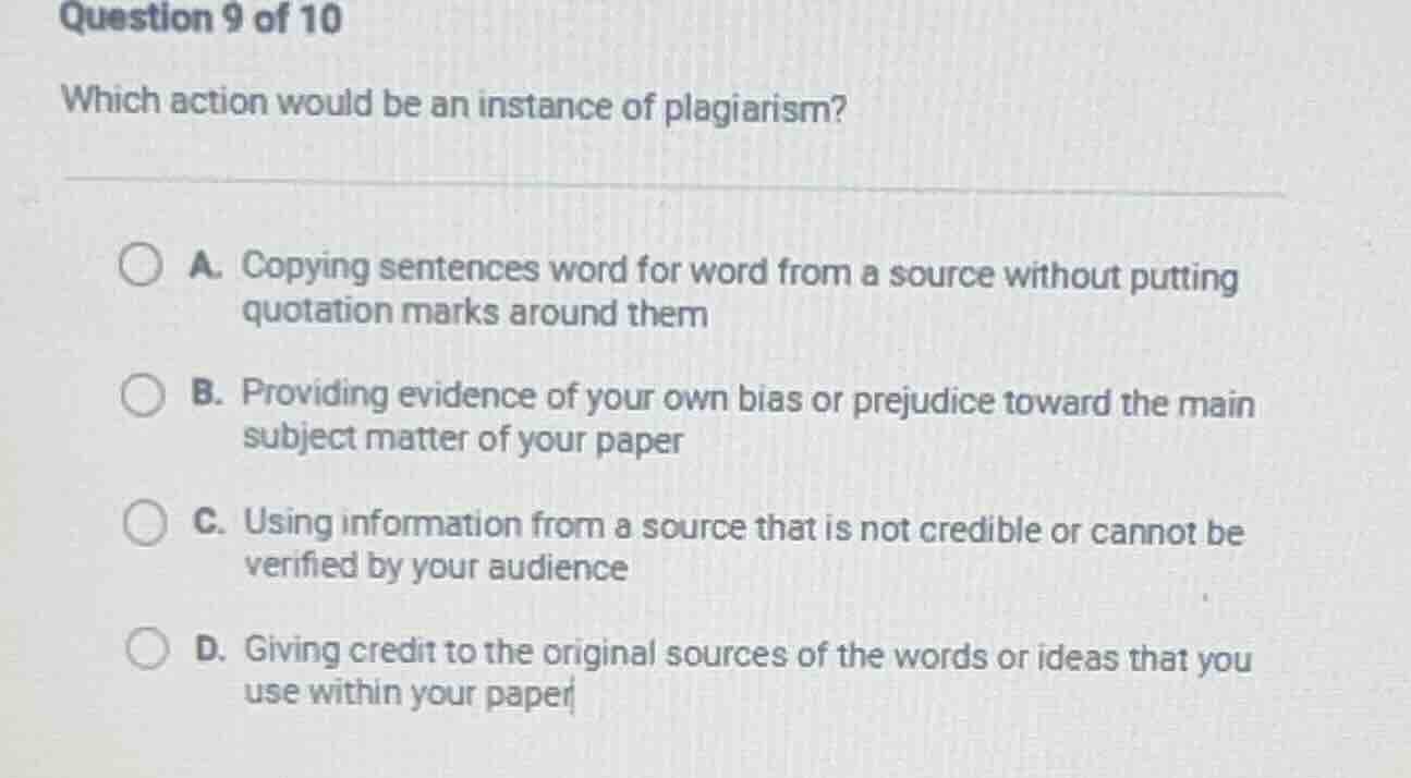 question 9 of 10 which action would be an instance of plagiarism? a. co…