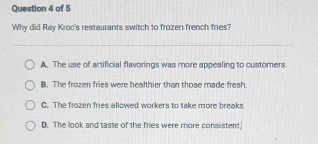 question 4 of 5 why did ray krocs restaurants switch to frozen french f…