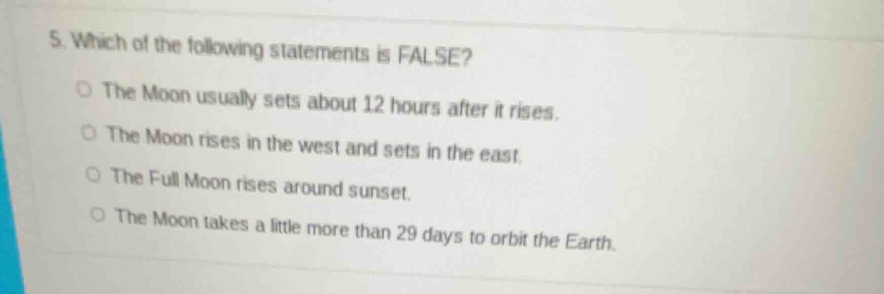 5. which of the following statements is false? the moon usually sets ab…