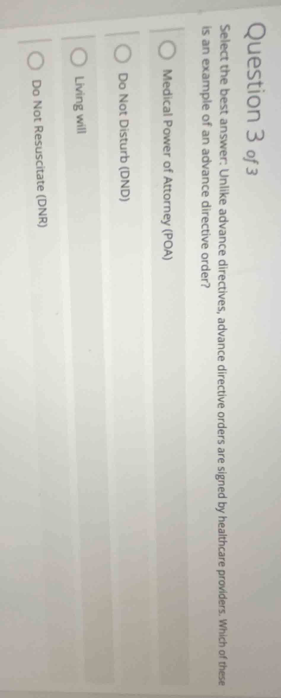 question 3 of 3 select the best answer. unlike advance directives, adva…