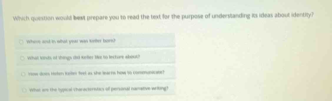 which question would best prepare you to read the text for the purpose …