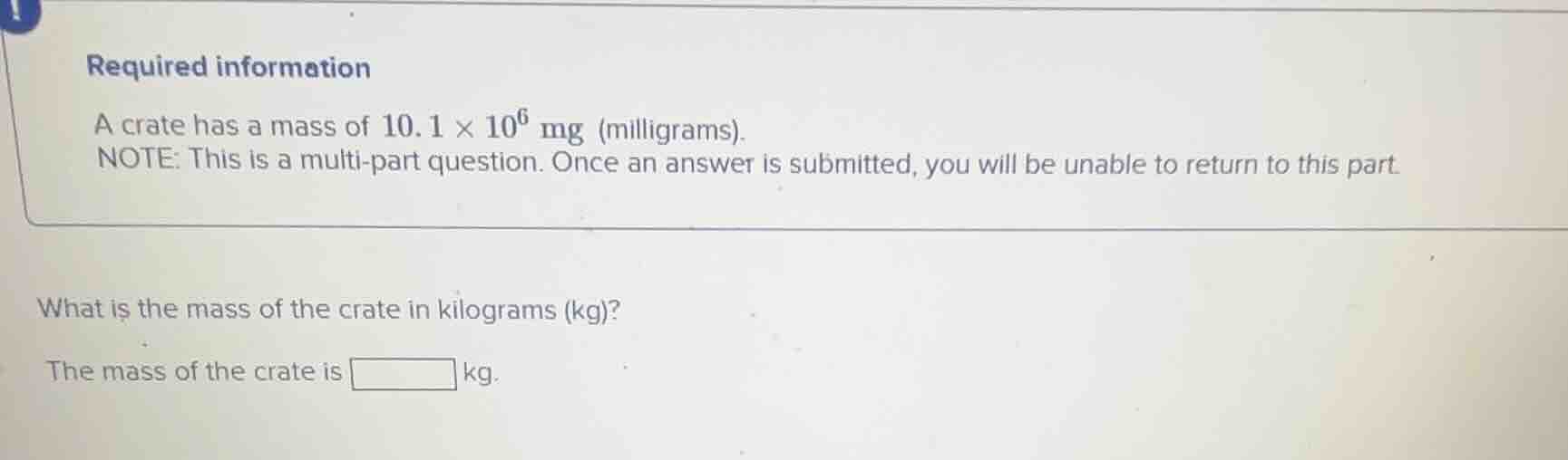 required information a crate has a mass of $10.1 \\times 10^6$ mg (mill…