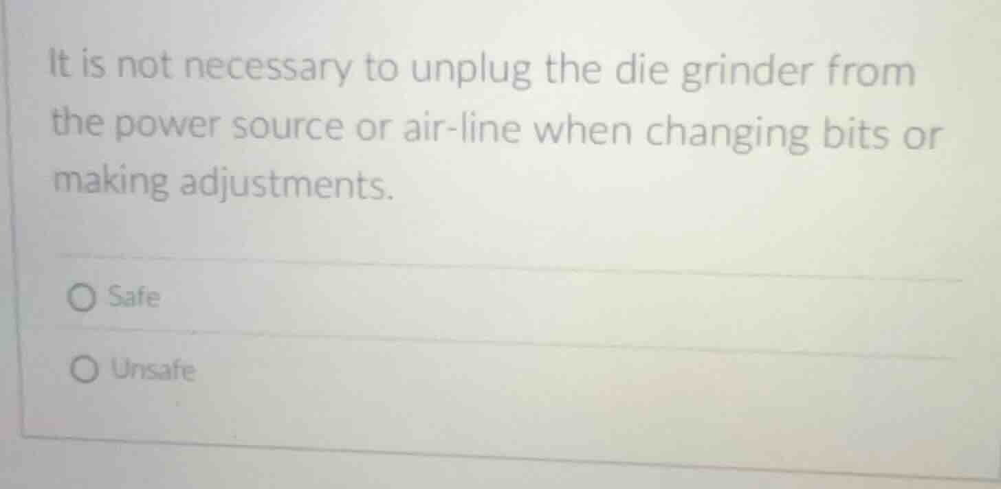 it is not necessary to unplug the die grinder from the power source or …