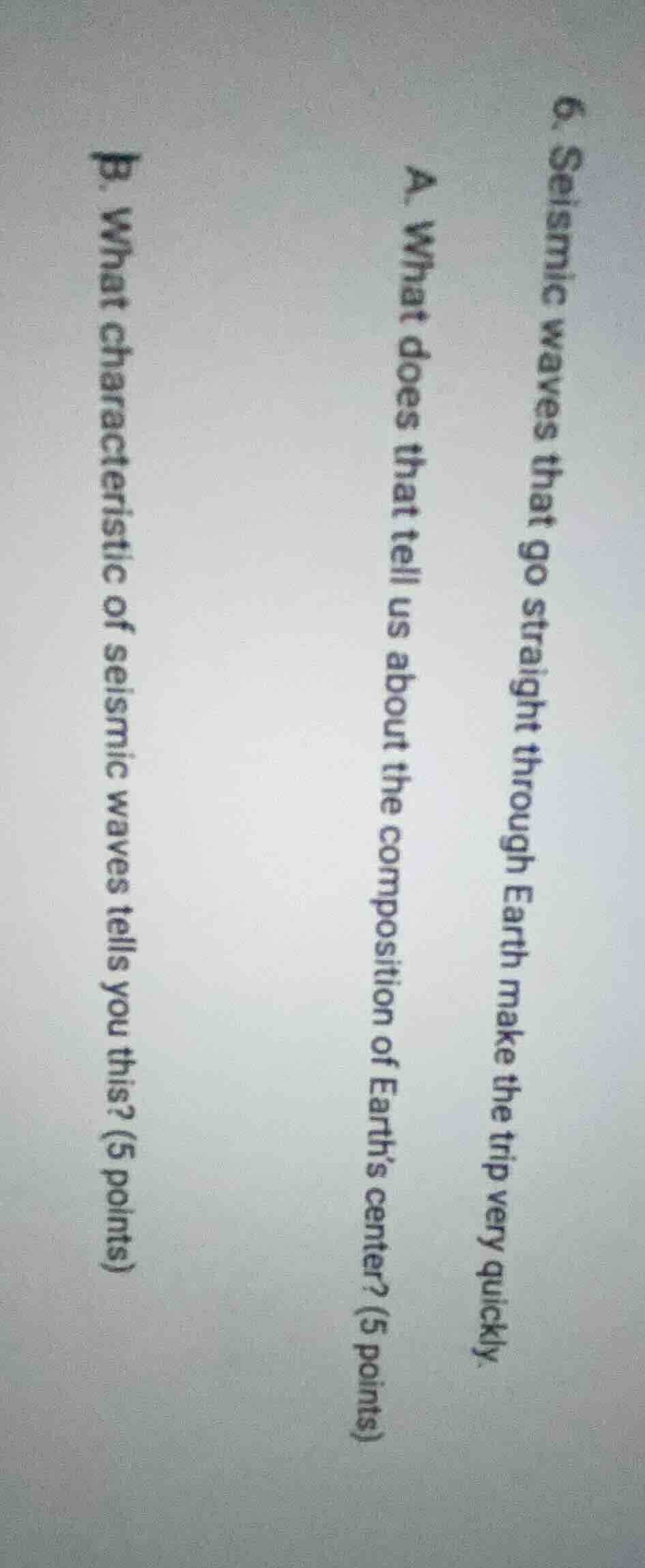 6. seismic waves that go straight through earth make the trip very quic…