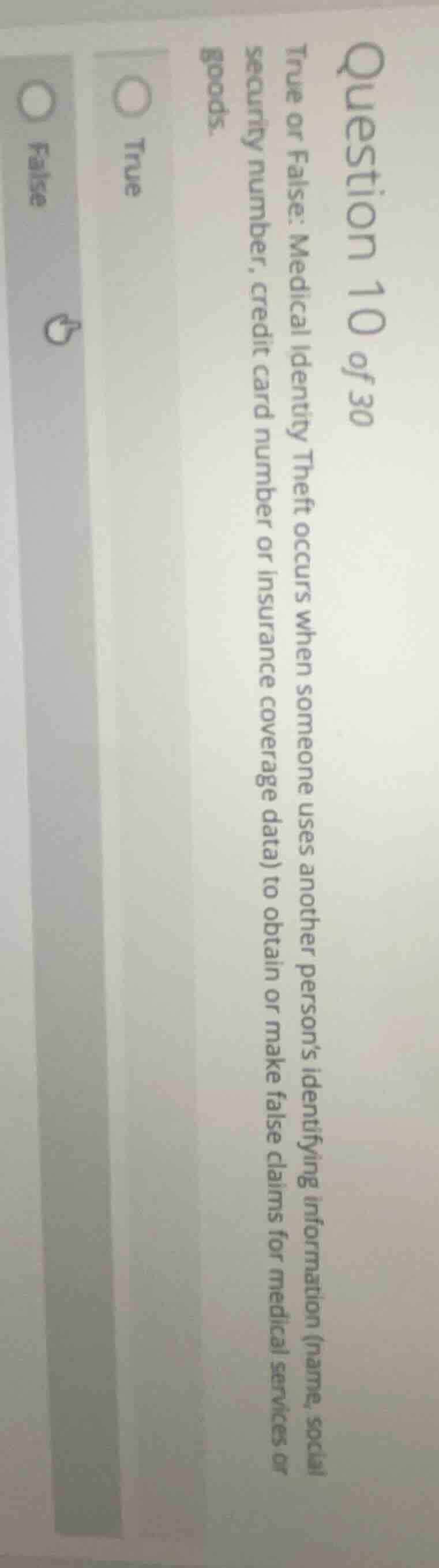 question 10 of 30 true or false: medical identity theft occurs when som…