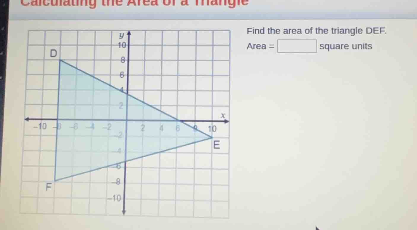 calculating the area of a triangle find the area of the triangle def. a…