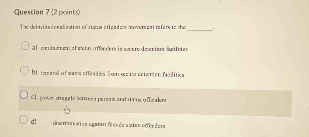 question 7 (2 points) the deinstitutionalization of status offenders mo…