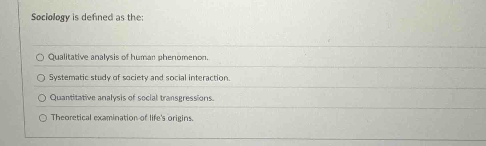 sociology is defined as the: - qualitative analysis of human phenomenon…