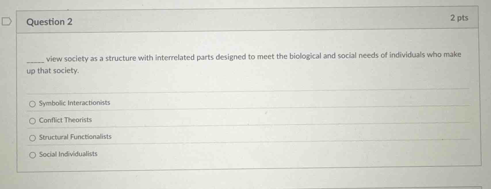 question 2 2 pts _____ view society as a structure with interrelated pa…