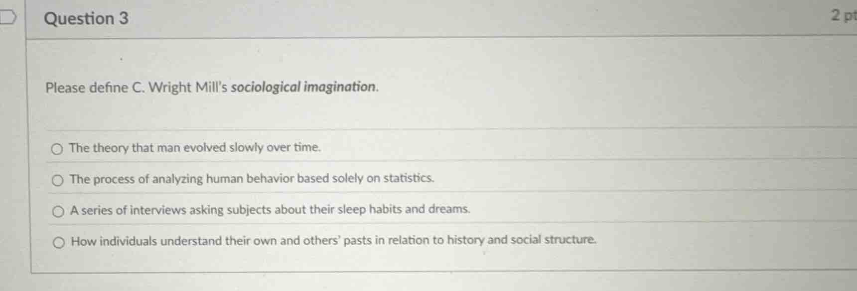 question 3 please define c. wright mills sociological imagination. the …