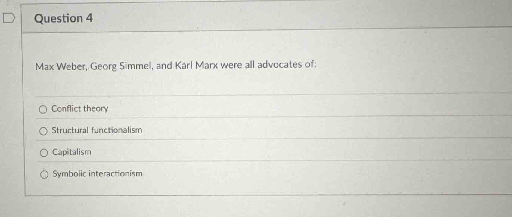 question 4 max weber, georg simmel, and karl marx were all advocates of…