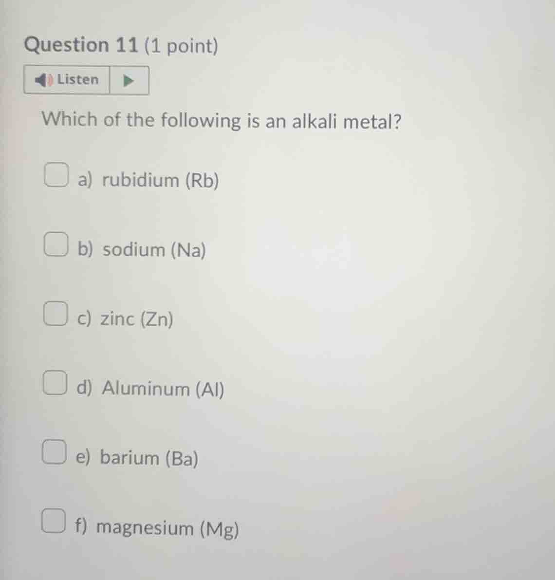 question 11 (1 point) listen which of the following is an alkali metal?…