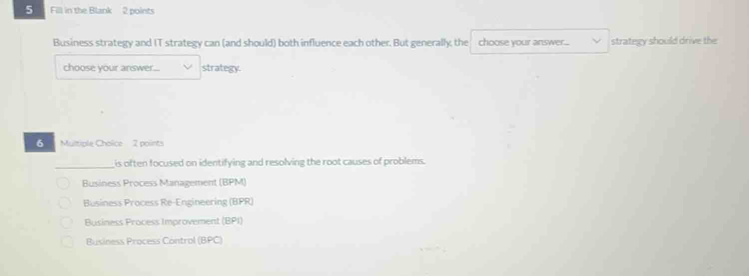 5 fill in the blank 2 points business strategy and it strategy can (and…
