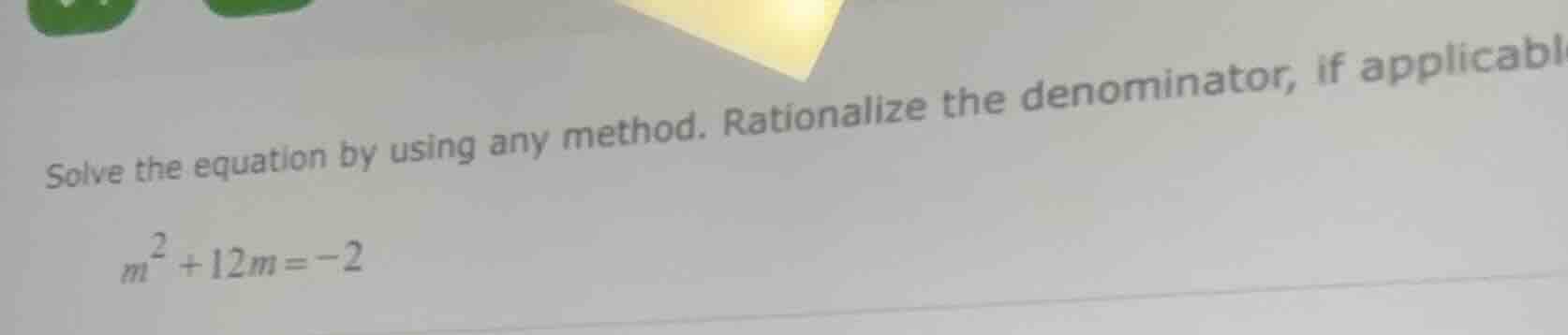 solve the equation by using any method. rationalize the denominator, if…