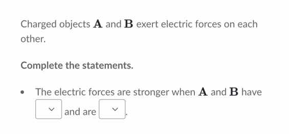 charged objects a and b exert electric forces on each other. complete t…