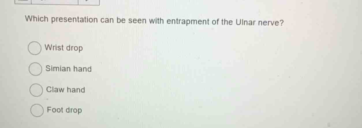 which presentation can be seen with entrapment of the ulnar nerve? wris…