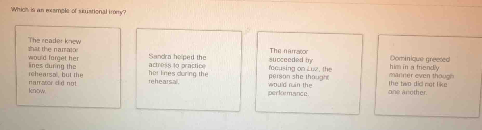 which is an example of situational irony? the reader knew that the narr…