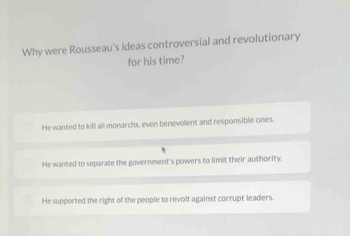 why were rousseaus ideas controversial and revolutionary for his time? …