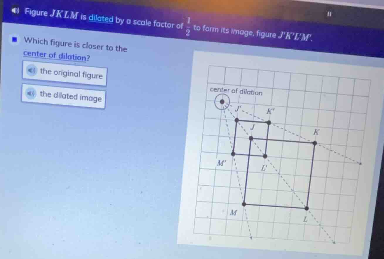 figure jklm is dilated by a scale factor of \\(\\frac{1}{2}\\) to form …