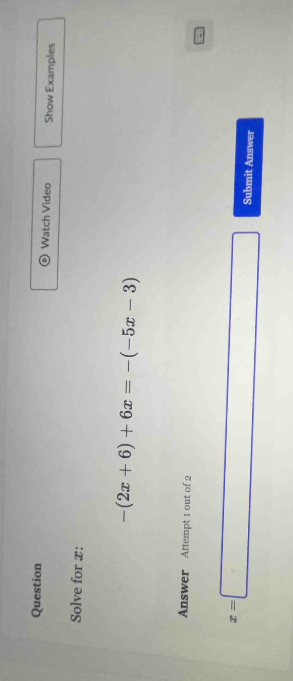 question solve for x: -(2x + 6) + 6x = -(-5x - 3) answer attempt 1 out …