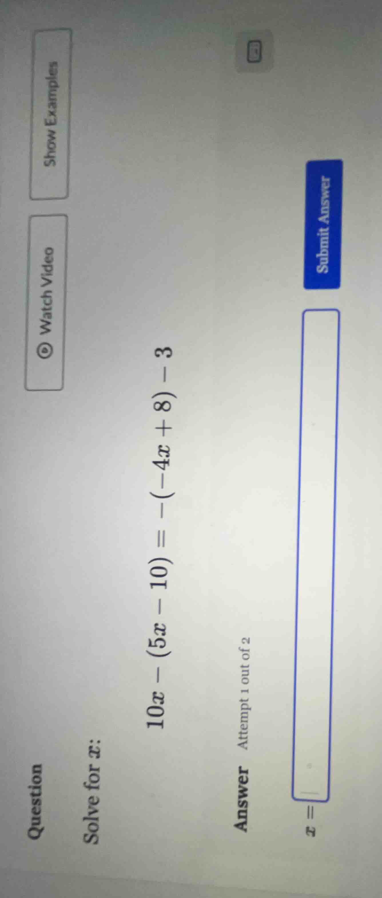 question solve for x: 10x - (5x - 10) = -(-4x + 8) - 3 answer attempt 1…