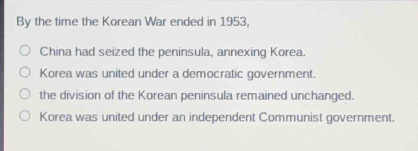 by the time the korean war ended in 1953, china had seized the peninsul…