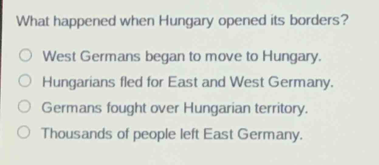 what happened when hungary opened its borders? west germans began to mo…