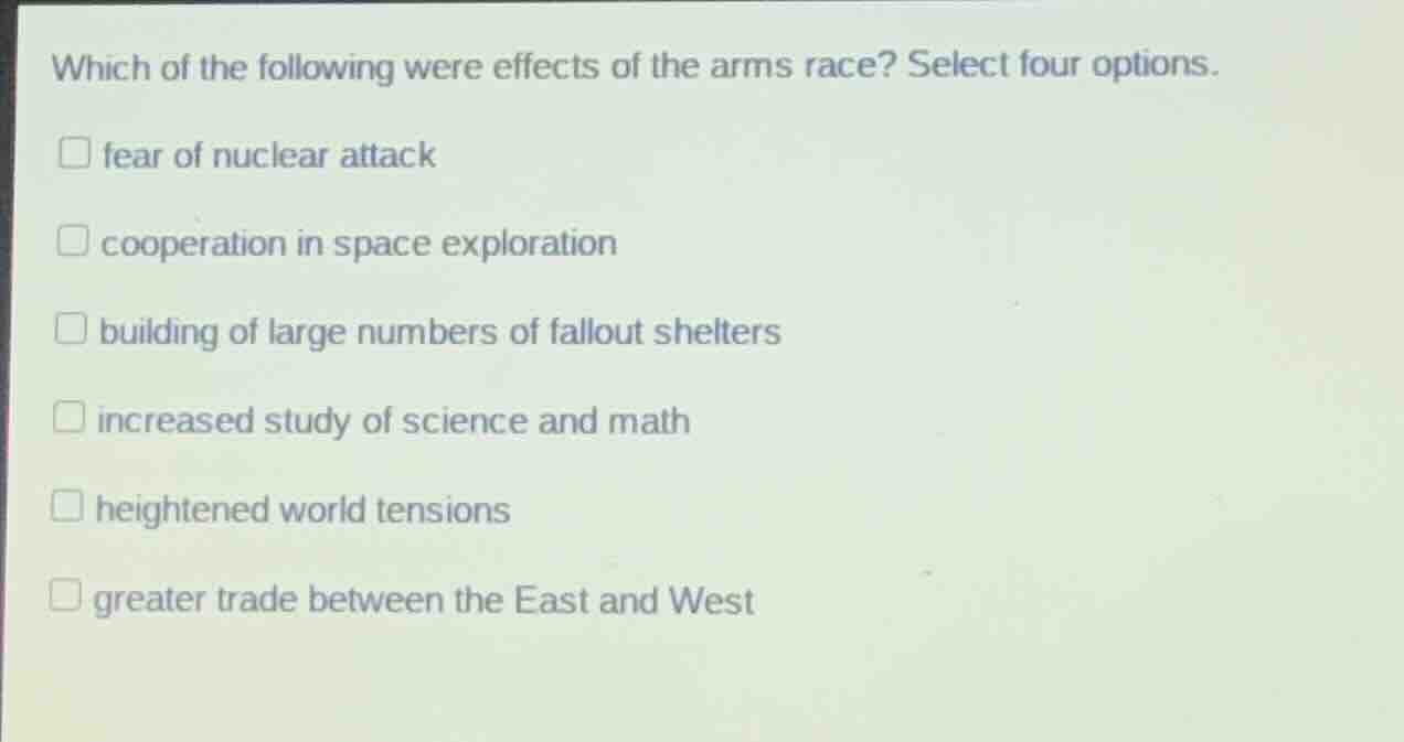 which of the following were effects of the arms race? select four optio…