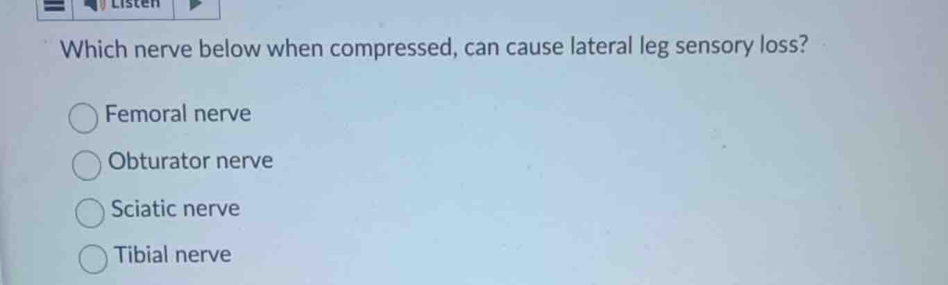 which nerve below when compressed, can cause lateral leg sensory loss? …