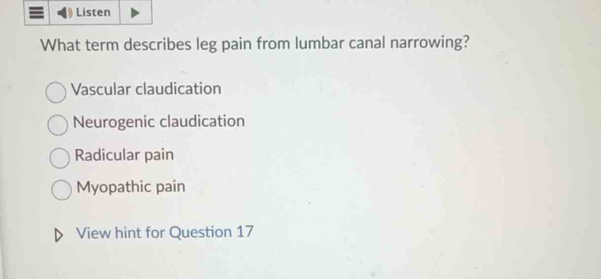 what term describes leg pain from lumbar canal narrowing? vascular clau…