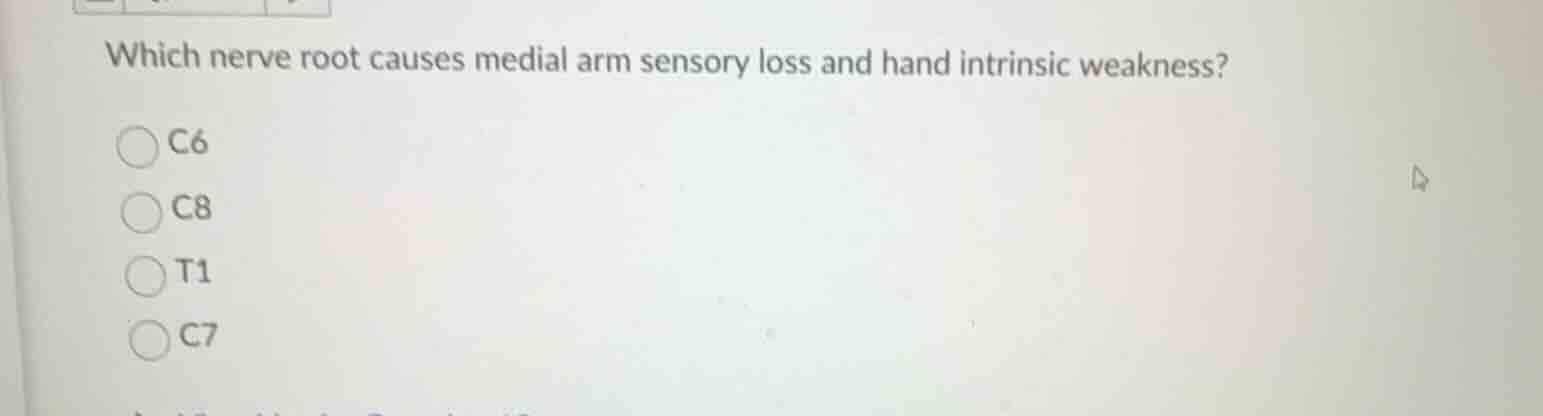 which nerve root causes medial arm sensory loss and hand intrinsic weak…