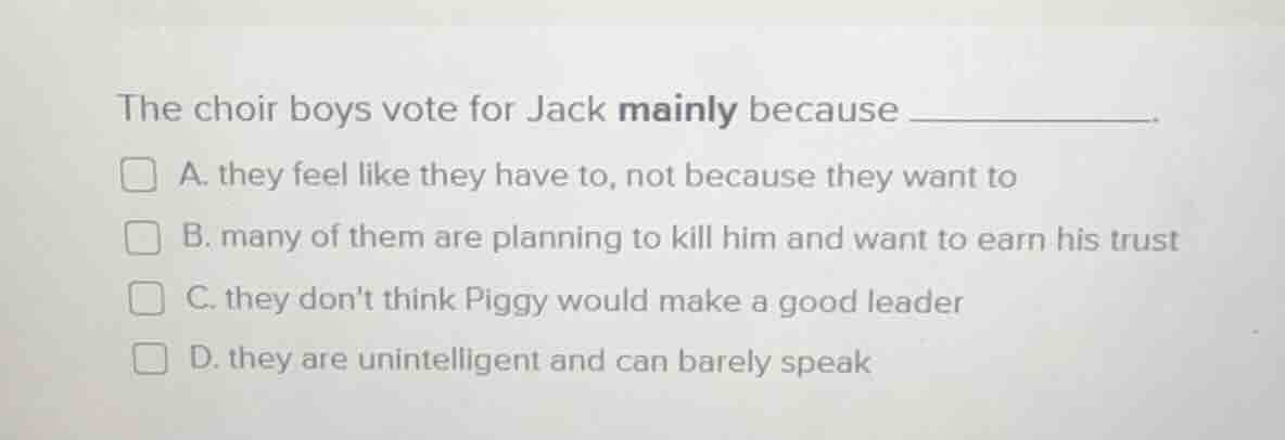 the choir boys vote for jack mainly because ________. a. they feel like…