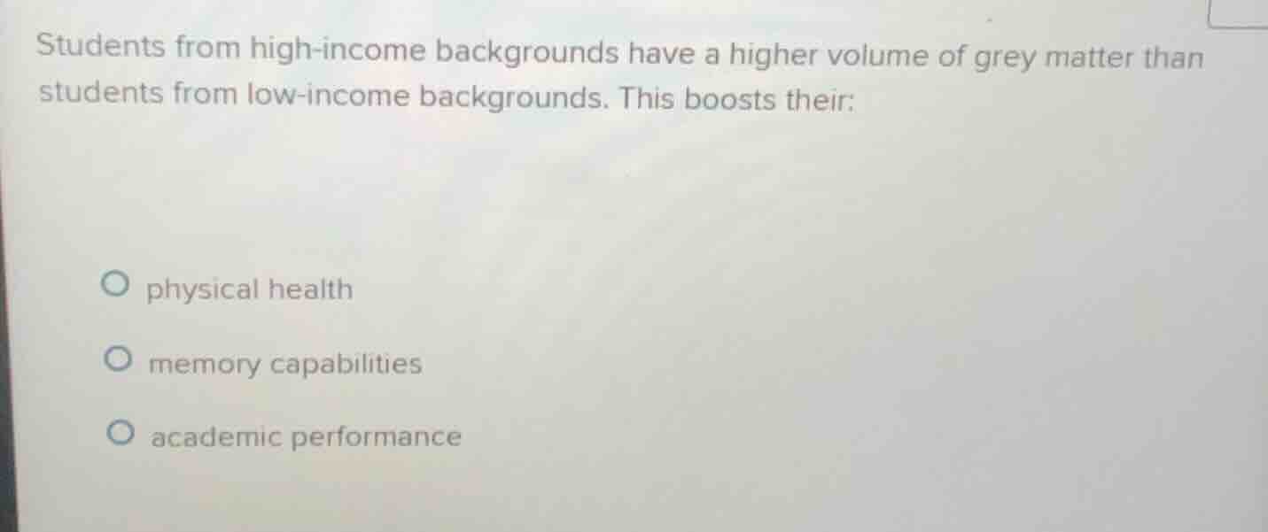 students from high-income backgrounds have a higher volume of grey matt…