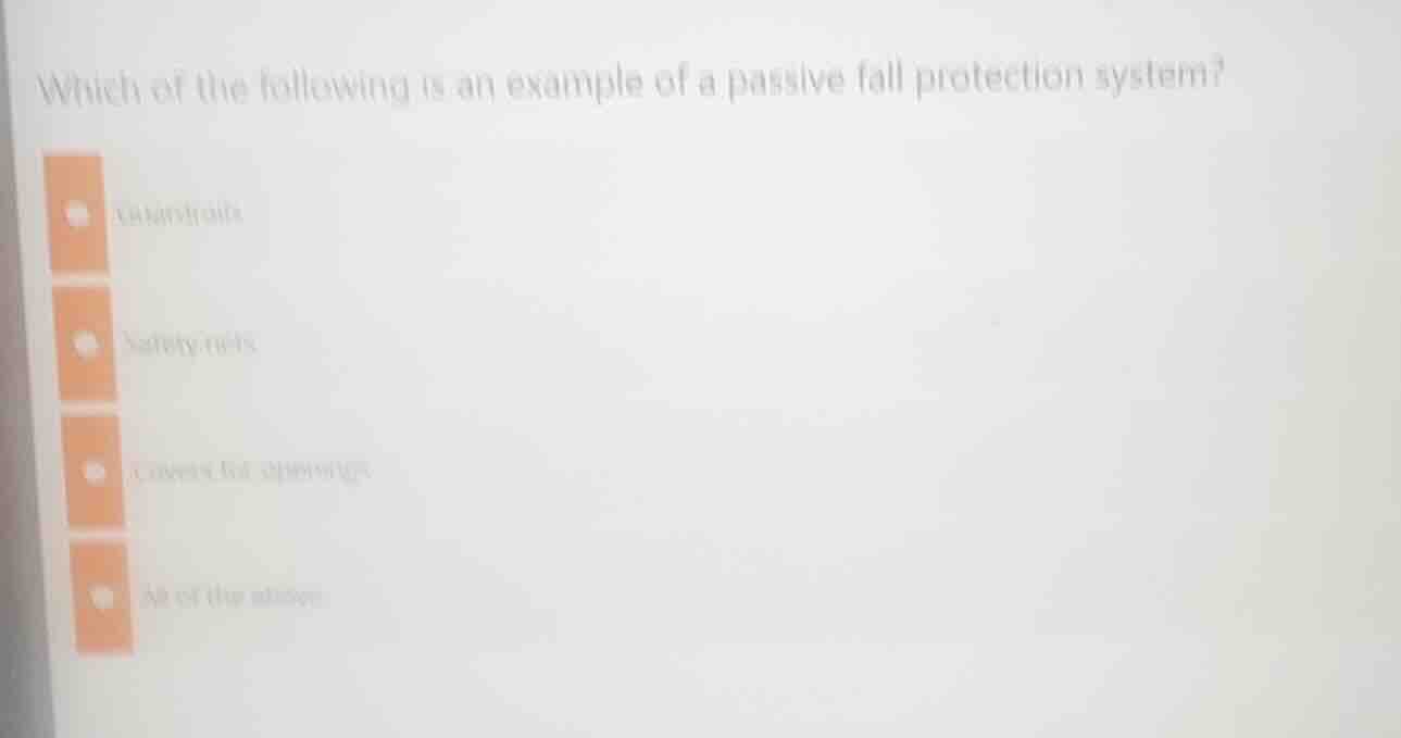 which of the following is an example of a passive fall protection syste…