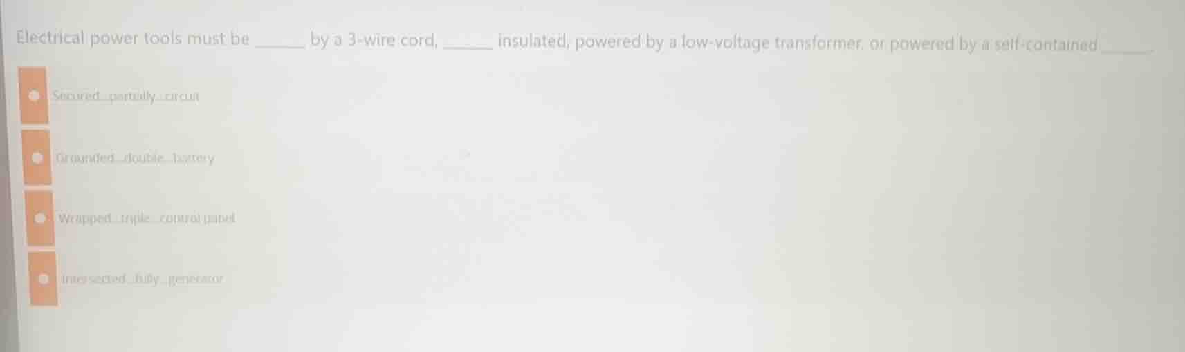 electrical power tools must be ______ by a 3 - wire cord, ______ insula…