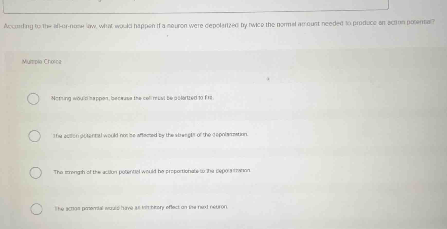 according to the all - or - none law, what would happen if a neuron wer…