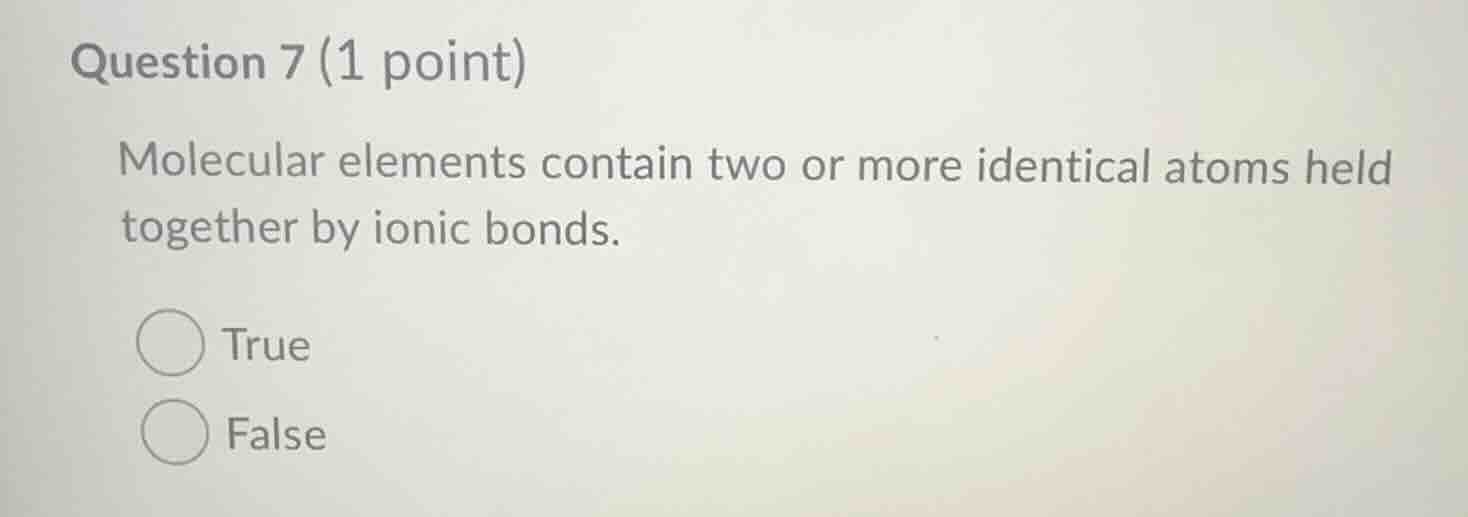 question 7 (1 point) molecular elements contain two or more identical a…