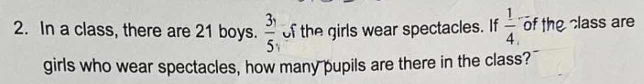 2. in a class, there are 21 boys. \\(\frac{3}{5}\\) of the girls wear s…