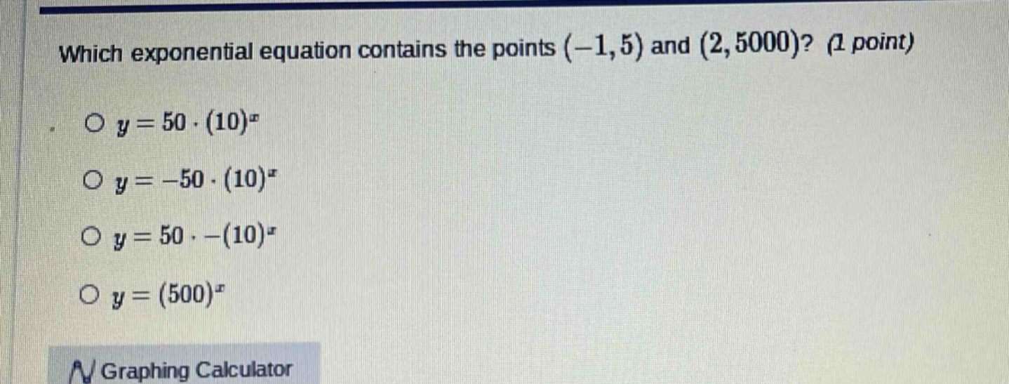 which exponential equation contains the points $(-1,5)$ and $(2,5000)$?…
