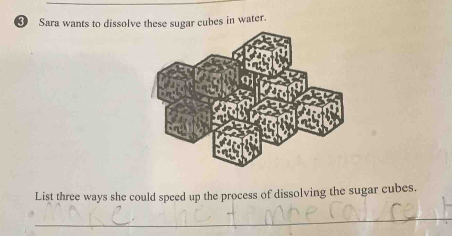 3 sara wants to dissolve these sugar cubes in water. list three ways sh…