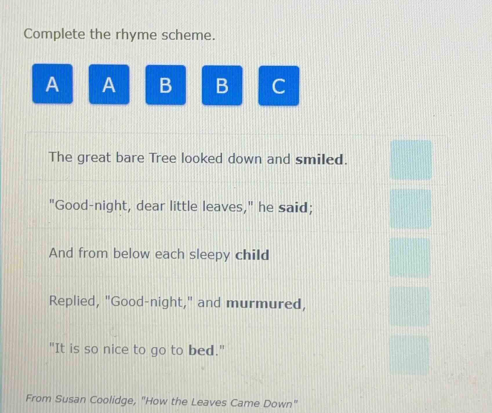 complete the rhyme scheme. a a b b c the great bare tree looked down an…