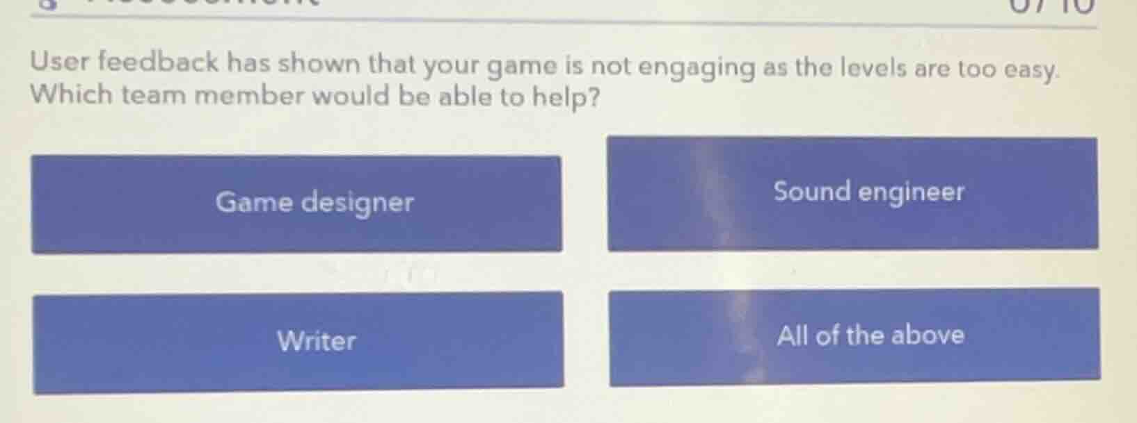 user feedback has shown that your game is not engaging as the levels ar…