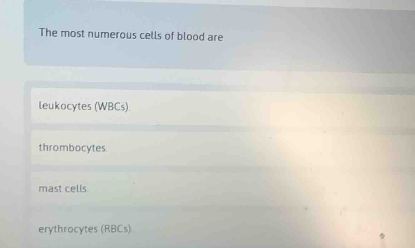 the most numerous cells of blood are leukocytes (wbcs). thrombocytes. m…