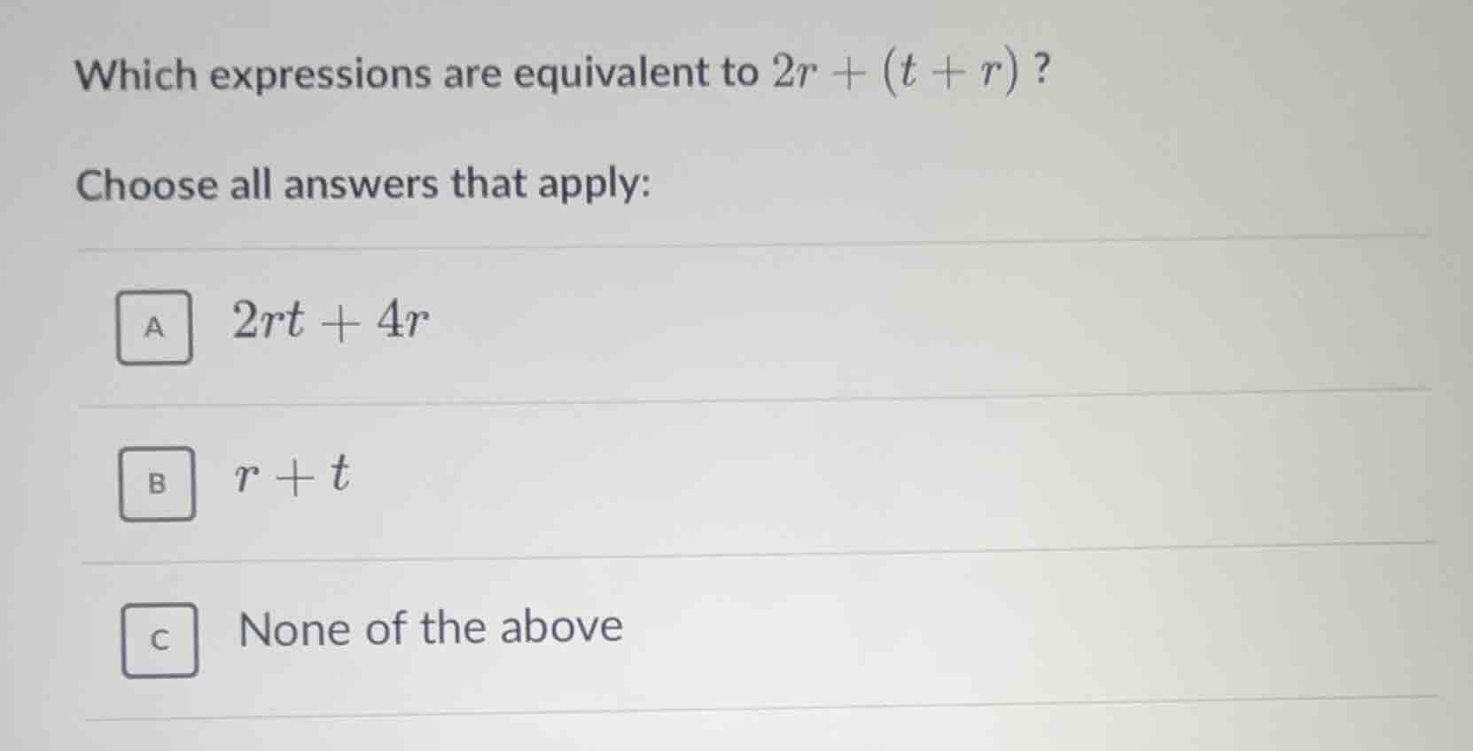 which expressions are equivalent to $2r + (t + r)$? choose all answers …